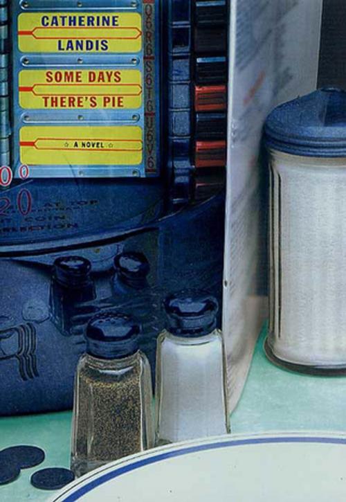 Cover of the book Some Days There's Pie by Catherine Landis, St. Martin's Press