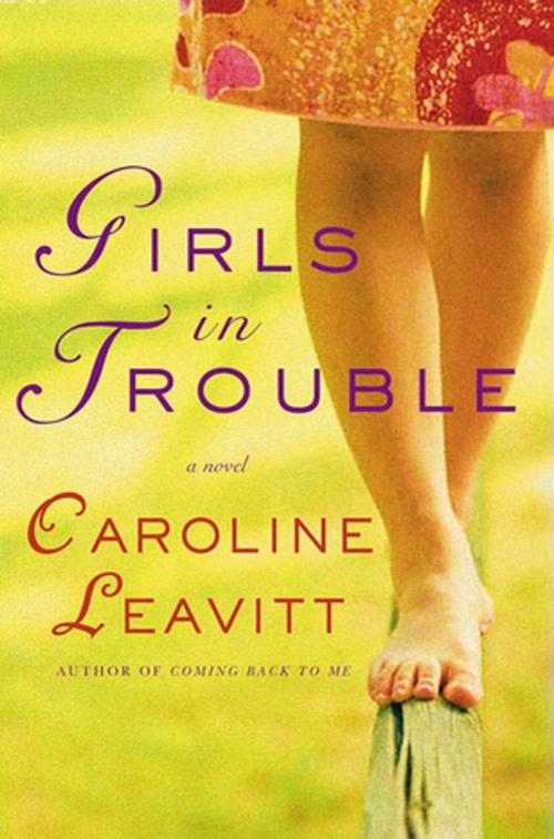 Cover of the book Girls in Trouble by Caroline Leavitt, St. Martin's Press