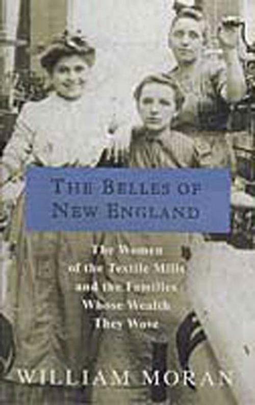 Cover of the book The Belles of New England by William Moran, St. Martin's Press