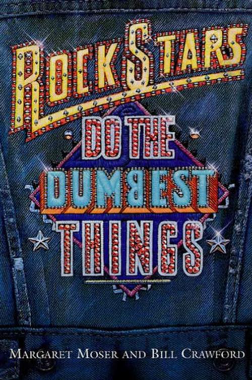 Cover of the book Rock Stars Do The Dumbest Things by Margaret Moser, Bill Crawford, St. Martin's Press