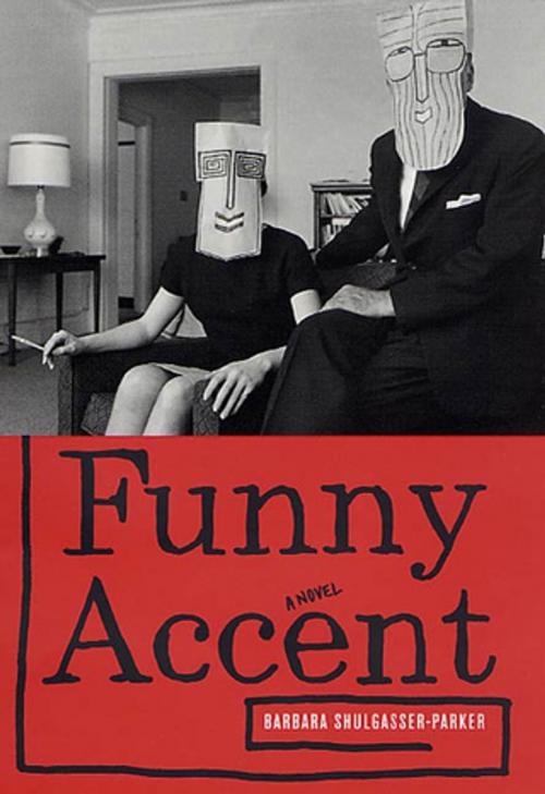 Cover of the book Funny Accent by Barbara Shulgasser-Parker, Picador