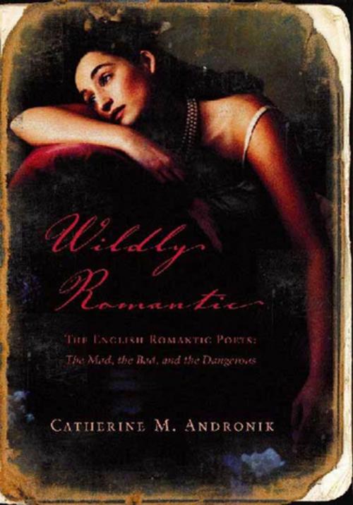 Cover of the book Wildly Romantic by Catherine M. Andronik, Henry Holt and Co. (BYR)