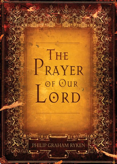 Cover of the book The Prayer of Our Lord by Philip Graham Ryken, Crossway