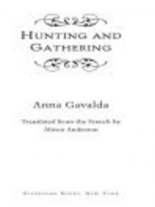 Cover of the book Hunting and Gathering by Anna Gavalda, Penguin Publishing Group