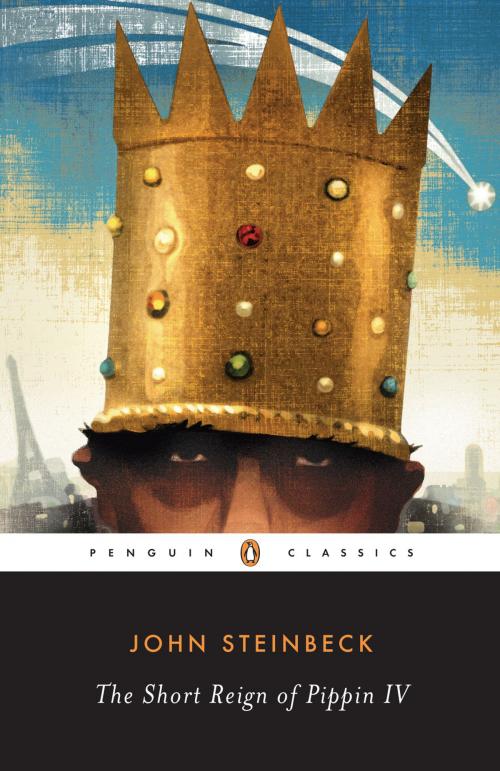 Cover of the book The Short Reign of Pippin IV by John Steinbeck, Penguin Publishing Group