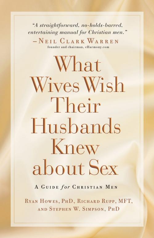 Cover of the book What Wives Wish their Husbands Knew about Sex by Richard Rupp, Ryan Howes, Stephen Ph. D. Simpson, Baker Publishing Group