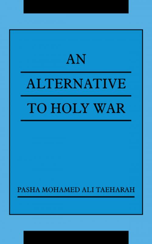 Cover of the book An Alternative to Holy War by PASHA MOHAMED ALI TAEHARAH, AuthorHouse