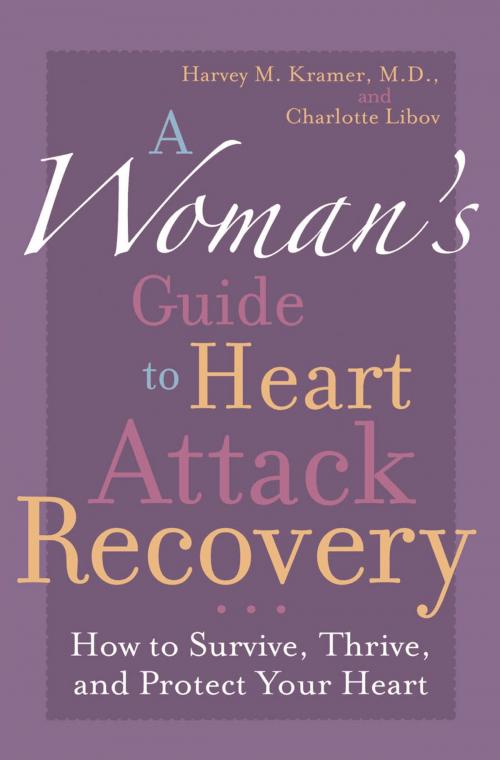 Cover of the book A Woman's Guide to Heart Attack Recovery by Harvey M. Kramer, Charlotte Libov, M. Evans & Company