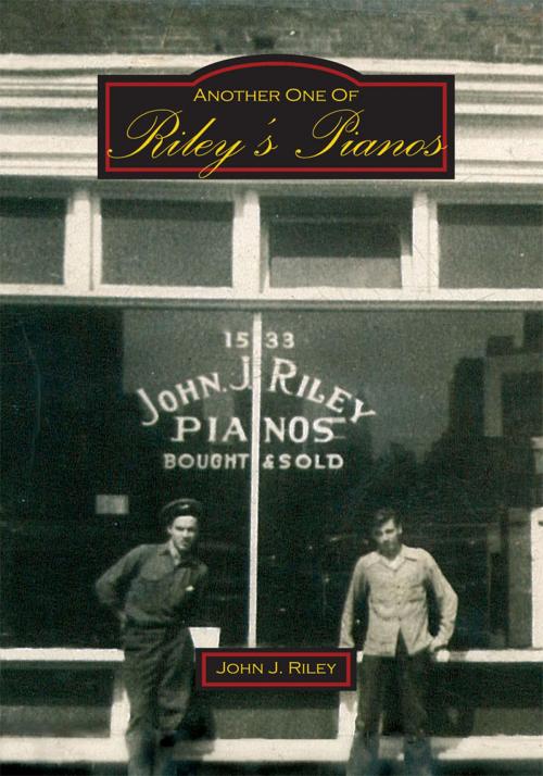 Cover of the book Another One of Riley's Pianos by John J. Riley, Trafford Publishing