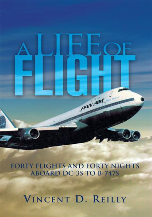 Cover of the book A Life of Flight by Vincent D. Reilly, Xlibris US