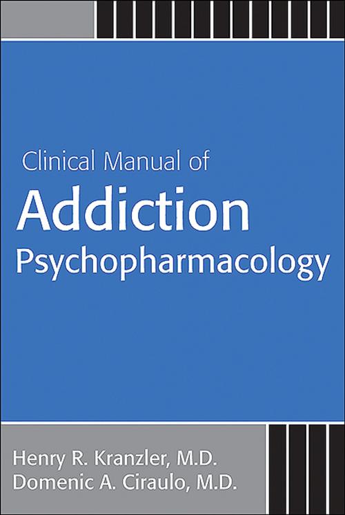 Cover of the book Clinical Manual of Addiction Psychopharmacology by , American Psychiatric Publishing
