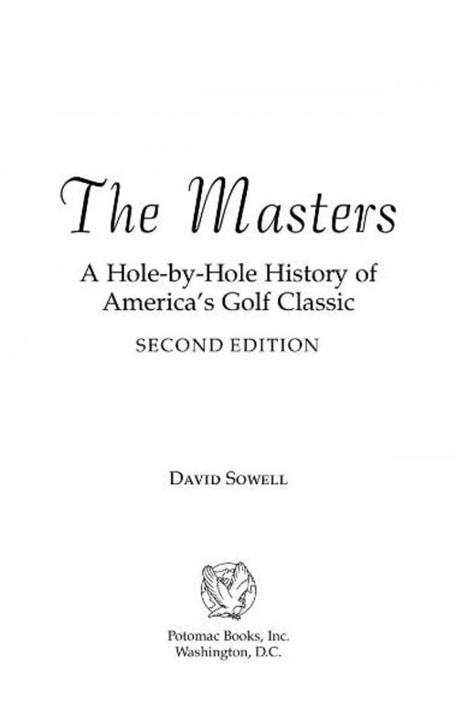 Cover of the book The Masters: A Hole-by-Hole History of America's Golf Classic, Second Edition by David Sowell, Potomac Books Inc.