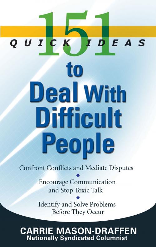 Cover of the book 151 Quick Ideas to Deal With Difficult People by Carrie Mason-Draffen, Red Wheel Weiser