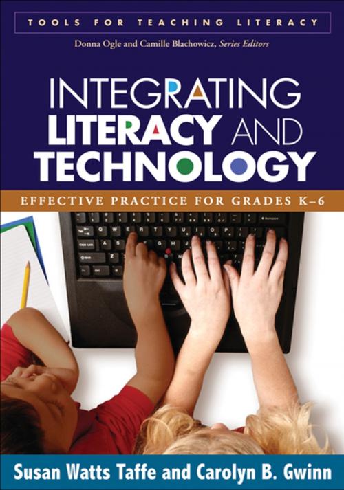 Cover of the book Integrating Literacy and Technology by Susan Watts Taffe, PhD, Carolyn B. Gwinn, PhD, Guilford Publications