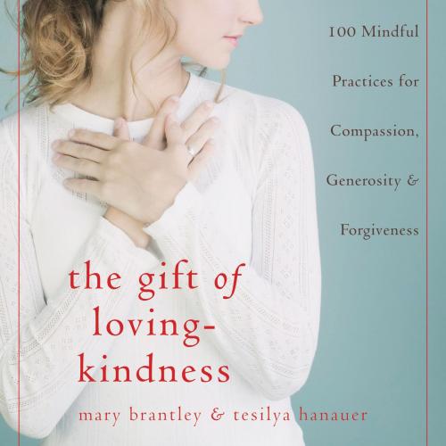 Cover of the book The Gift of Loving-Kindness by Mary Brantley, MA, LMFT, Tesilya Hanauer, CMT, New Harbinger Publications