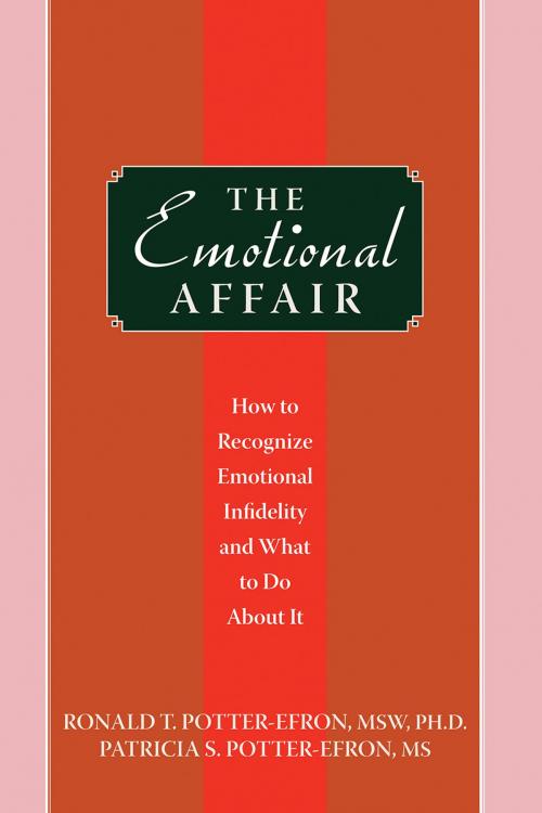 Cover of the book The Emotional Affair by Ronald Potter-Efron, MSW, PhD, Patricia Potter-Efron, MS, New Harbinger Publications