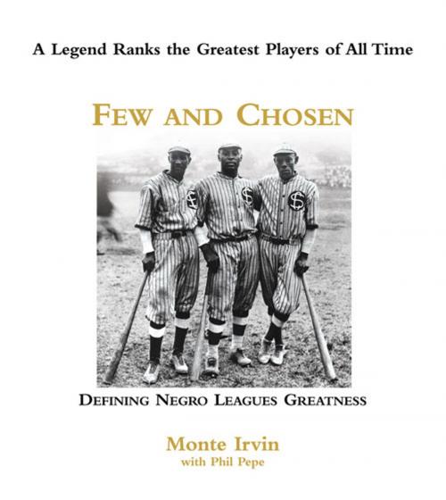Cover of the book Few and Chosen Negro Leagues by Monte Irvin, Phil Pepe, Triumph Books