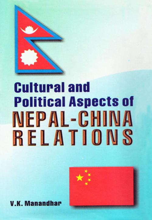 Cover of the book Cultural and Political Aspects of Nepal - China Relations by Vijay Kumar Manandhar, Adroit Publishers