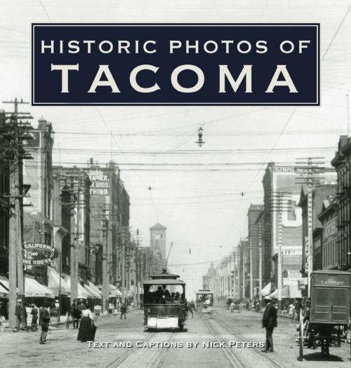 Cover of the book Historic Photos of Tacoma by Nick Peters, Turner Publishing Company