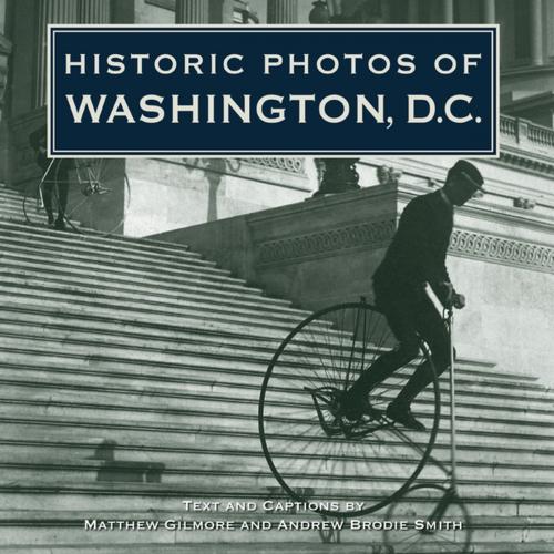 Cover of the book Historic Photos of Washington D.C. by Andrew B. Smith, Matthew Gilmore, Turner Publishing Company