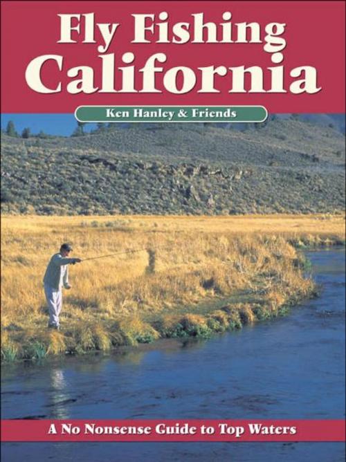 Cover of the book Fly Fishing California by Ken Hanley, No Nonsense Fly Fishing Guidebooks