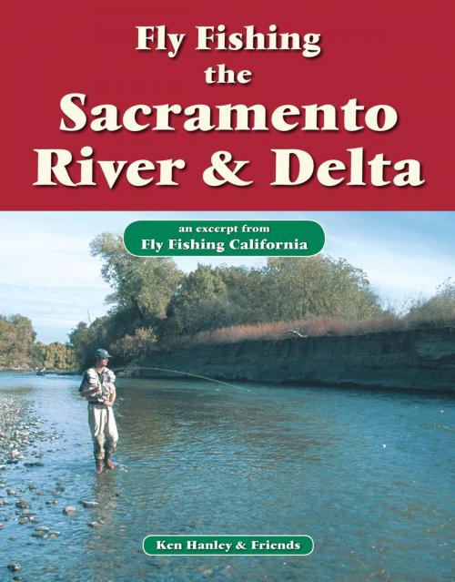 Cover of the book Fly Fishing the Sacramento River & Delta by Ken Hanley, No Nonsense Fly Fishing Guidebooks