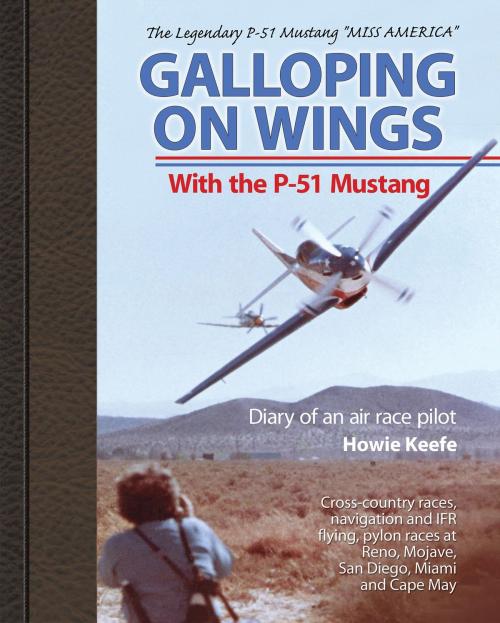 Cover of the book Galloping on Wings With The P-51 Mustang by Howie Keefe, Aviation Supplies & Academics, Inc.