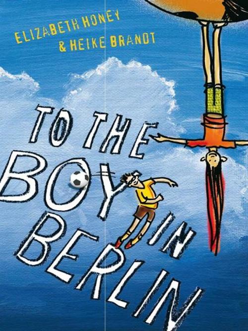Cover of the book To the Boy in Berlin by Heike Brandt, Allen & Unwin