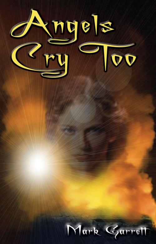 Cover of the book Angels Cry Too by Mark Garrett, Troubador Publishing Ltd