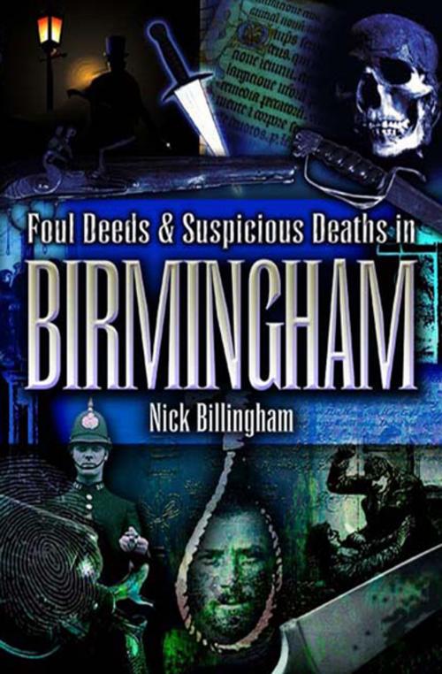 Cover of the book More Foul Deeds & Suspicious Deaths in Birmingham by Nick Billingham, Pen & Sword Books