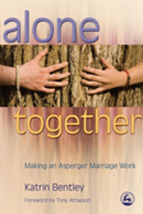 Cover of the book Alone Together by Katrin Bentley, Jessica Kingsley Publishers