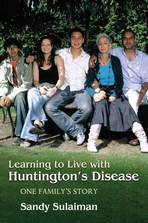 Cover of the book Learning to Live with Huntington's Disease by Danny Dourado, Phil Dourado, Wendy Dant, Bromley Sulaiman, Chantel Sulaiman, Sandy Sulaiman, Jessica Kingsley Publishers