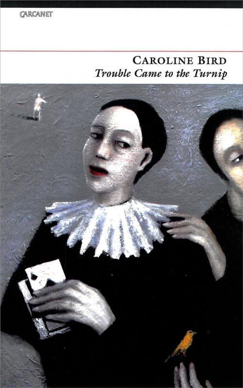 Cover of the book Trouble Came to the Turnip by Caroline Bird, Carcanet Press Ltd.