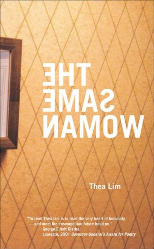 Cover of the book The Same Woman by Thea Lim, Invisible Publishing