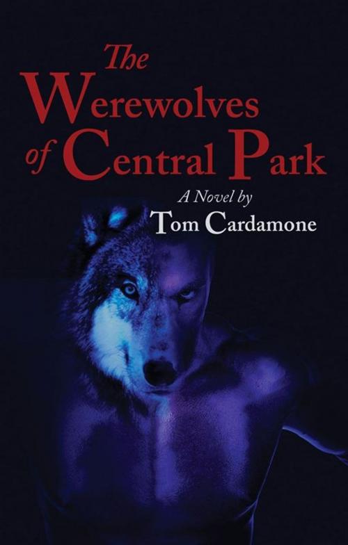 Cover of the book The Werewolves of Central Park by Tom Cardamone, STARbooks Press