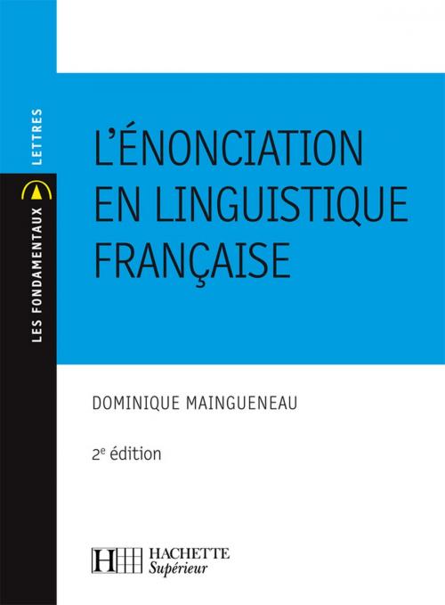 Cover of the book L'énonciation en linguistique française by Dominique Maingueneau, Hachette Éducation