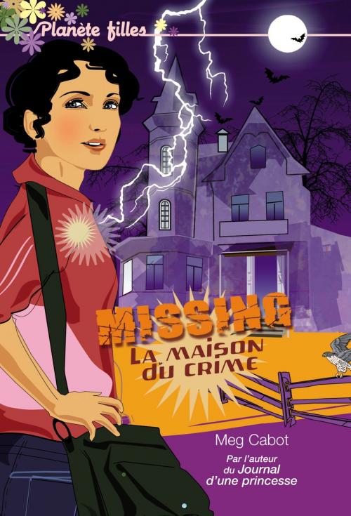 Cover of the book Missing 3 - La maison du crime by Meg Cabot, Hachette Romans