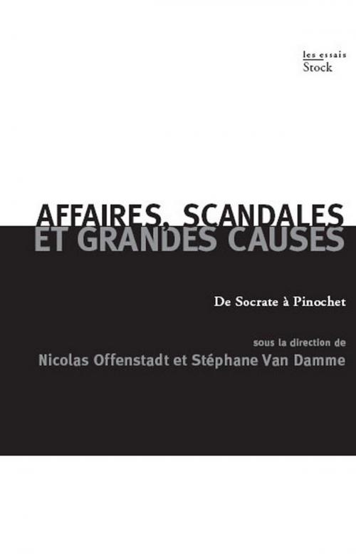 Cover of the book Affaires, scandales et grandes causes. by Nicolas Offenstadt, Stéphane Van Damme, Stock