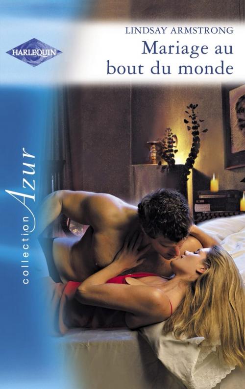 Cover of the book Mariage au bout du monde (Harlequin Azur) by Lindsay Armstrong, Harlequin