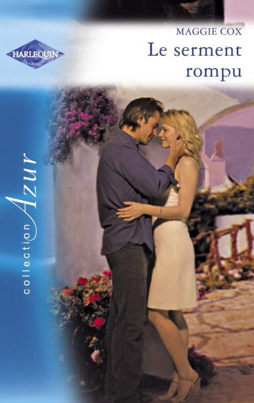 Cover of the book Le serment rompu (Harlequin Azur) by Maggie Cox, Harlequin