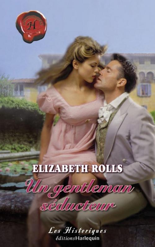Cover of the book Un gentleman séducteur (Harlequin Les Historiques) by Elizabeth Rolls, Harlequin