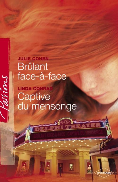 Cover of the book Brûlant face-à-face - Captive du mensonge (Harlequin Passions) by Julie Cohen, Linda Conrad, Harlequin