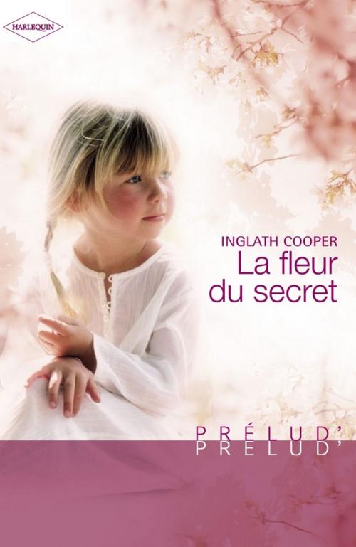 Cover of the book La fleur du secret (Harlequin Prélud') by Inglath Cooper, Harlequin