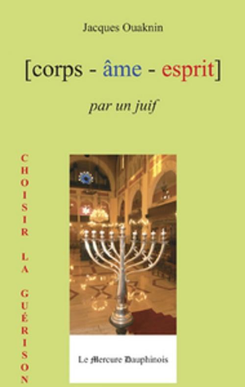 Cover of the book Corps Âme Esprit par un Juif by Jacques Ouaknin, Le Mercure Dauphinois