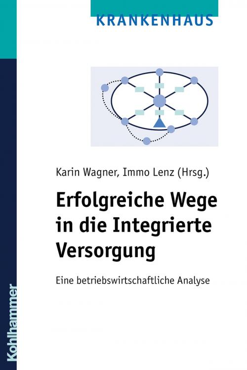Cover of the book Erfolgreiche Wege in die Integrierte Versorgung by , Kohlhammer Verlag