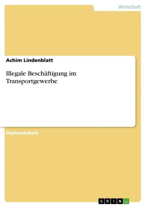 Cover of the book Illegale Beschäftigung im Transportgewerbe by Achim Lindenblatt, GRIN Verlag