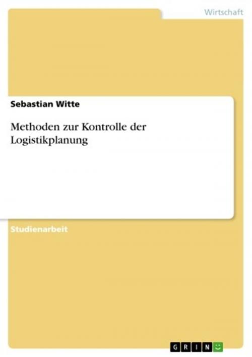 Cover of the book Methoden zur Kontrolle der Logistikplanung by Sebastian Witte, GRIN Verlag