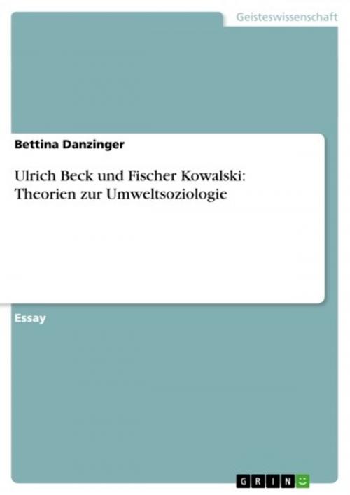 Cover of the book Ulrich Beck und Fischer Kowalski: Theorien zur Umweltsoziologie by Bettina Danzinger, GRIN Verlag