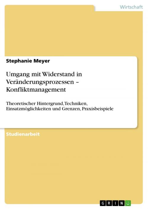 Cover of the book Umgang mit Widerstand in Veränderungsprozessen - Konfliktmanagement by Stephanie Meyer, GRIN Verlag