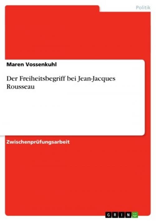 Cover of the book Der Freiheitsbegriff bei Jean-Jacques Rousseau by Maren Vossenkuhl, GRIN Verlag